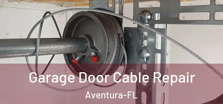 Garage Door Cable Repair Aventura-FL